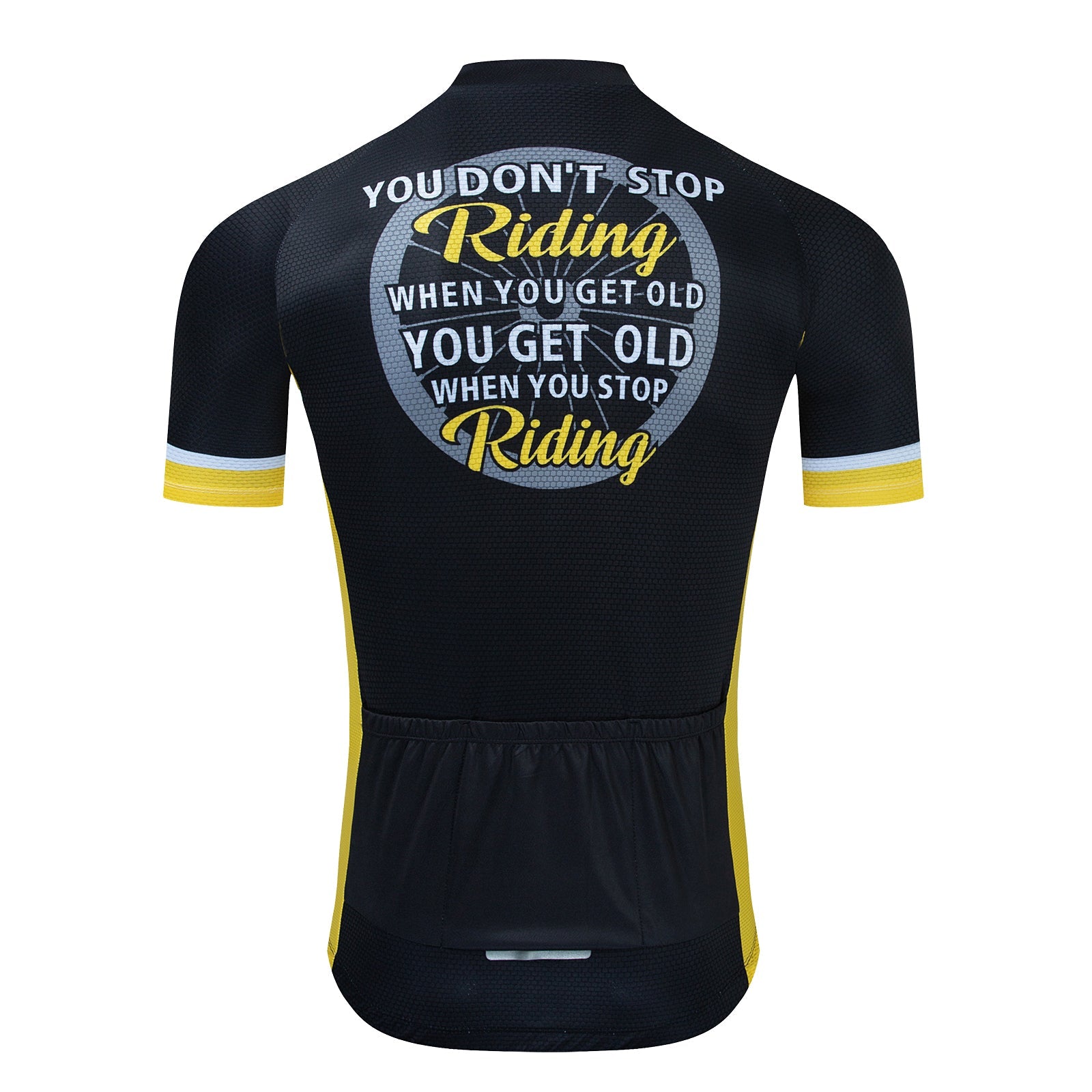 The back view of the Dont Stop Riding Cycling Jersey Set shows a black jersey with yellow accents, made from lightweight polyester. It reads, You dont stop riding when you get old, you get old when you stop riding. Features include breathable textured fabric and lower back pockets.