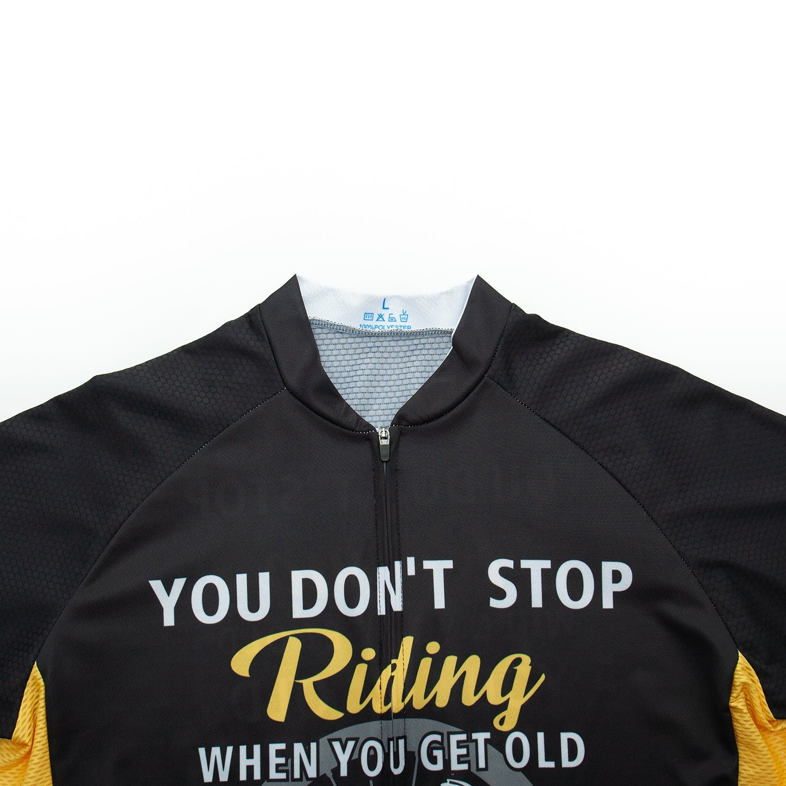 The Dont Stop Riding Cycling Jersey Set is a black and yellow polyester jersey with the text YOU DON’T STOP Riding WHEN YOU GET OLD on the front. Its comfortable, breathable, features a zippered front, and includes a small label near the neckline.